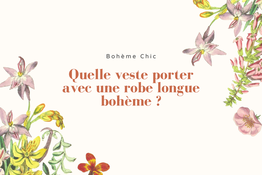 Quelle veste avec robe longue bohème